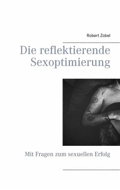 Die reflektierende Sexoptimierung (eBook, ePUB) - Zobel, Robert