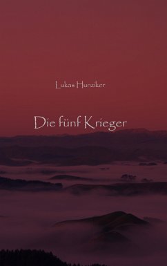 Die fünf Krieger (eBook, ePUB) - Hunziker, Lukas