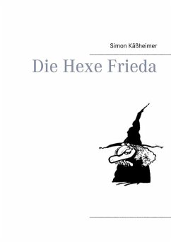 Die Hexe Frieda (eBook, ePUB) - Käßheimer, Simon