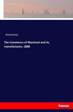 The Commerce of Montreal and its manufactures, 1888 - Anonym