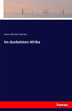 Im dunkelsten Afrika - Stanley, Henry M.