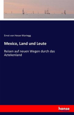 Mexico, Land und Leute - Hesse-Wartegg, Ernst von