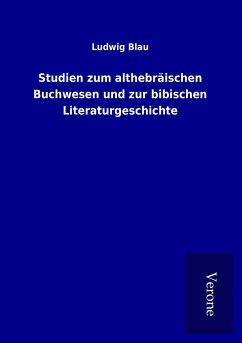 Studien zum althebräischen Buchwesen und zur bibischen Literaturgeschichte - Blau, Ludwig