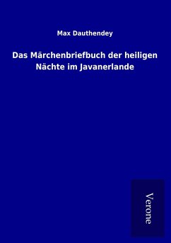 Das Märchenbriefbuch der heiligen Nächte im Javanerlande - Dauthendey, Max
