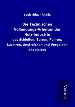 Die Technischen Vollendungs-Arbeiten der Holz-Industrie