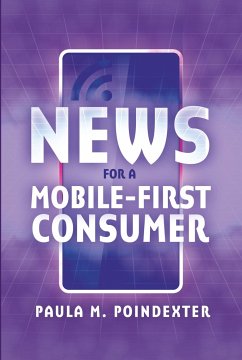 News for a Mobile-First Consumer - Poindexter, Paula M.