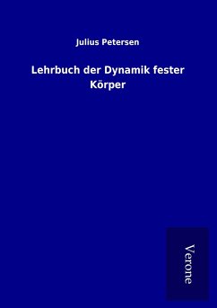 Lehrbuch der Dynamik fester Körper - Petersen, Julius