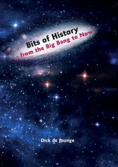 Bits of History - from the Big Bang to Now - de Jounge, Dick