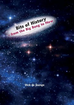 Bits of History - from the Big Bang to Now - de Jounge, Dick