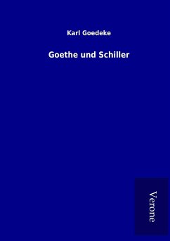 Goethe und Schiller - Goedeke, Karl