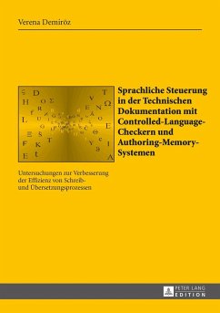 Sprachliche Steuerung in der Technischen Dokumentation mit Controlled-Language-Checkern und Authoring-Memory-Systemen - Demiröz, Verena