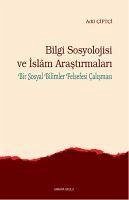 Bilgi Sosyolojisi ve Islam Arastirmalari - Ciftci, Adil