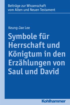 Symbole für Herrschaft und Königtum in den Erzählungen von Saul und David - Lee, Keung-Jae