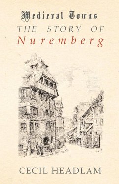 The Story of Nuremberg (Medieval Towns Series) - Headlam, Cecil