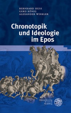 Chronotopik und Ideologie im Epos - Winkler, Alexander;König, Gerd;Huss, Bernhard