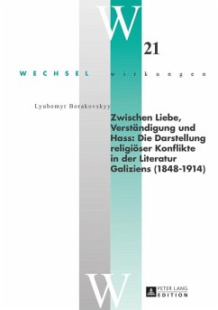 Cover Zwischen Liebe, Verständigung und Hass: Die Darstellung religiöser Konflikte in der Literatur Galiziens (1848-1914)
