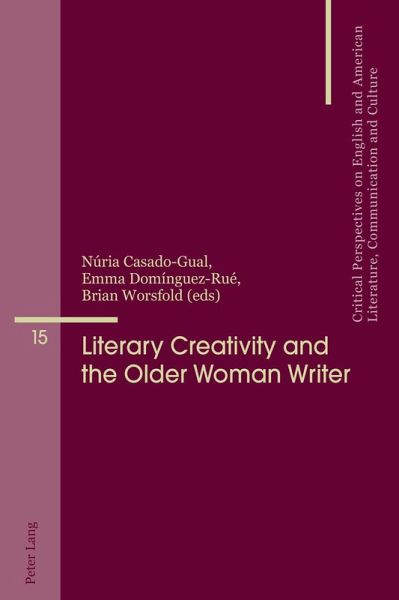 Literary Creativity and the Older Woman Writer Literary Creativity and the Older Woman Writer