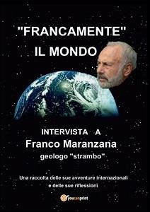 Francamente il mondo (eBook, ePUB) - Maranzana, Franco