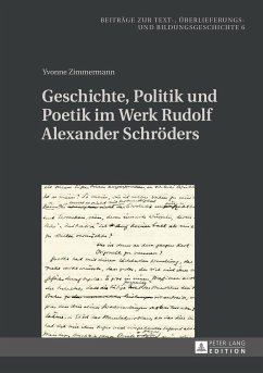 Geschichte, Politik und Poetik im Werk Rudolf Alexander Schröders - Zimmermann, Yvonne