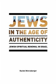 Jews in the Age of Authenticity - Werczberger, Rachel