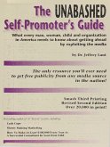 The Unabashed Self-Promoter's Guide: WHAT EVERY MAN, WOMAN, CHILD AND ORGANIZATION IN AMERICA NEEDS TO KNOW ABOUT GETTING AHEAD BY EXPLOITING THE MEDIA (eBook, ePUB)