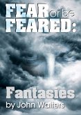 Fear or Be Feared: Fantasies (eBook, ePUB)