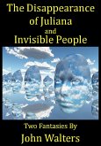 The Disappearance of Juliana and Invisible People: Two Fantasies (eBook, ePUB)