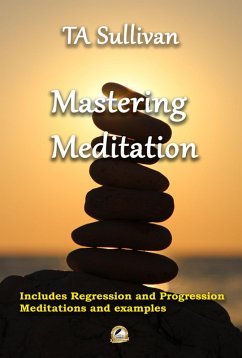Mastering Meditation (eBook, ePUB) - Sullivan, Ta