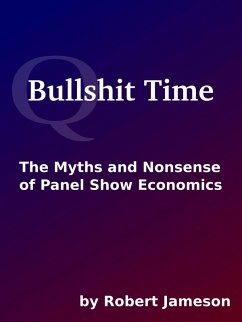 Cover Bullshit Time: The Myths and Nonsense of Panel Show Economics (eBook, ePUB)