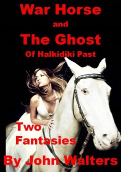 War Horse and The Ghost of Halkidiki Past: Two Fantasies (eBook, ePUB) - Walters, John