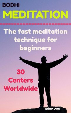 Bodhi Meditation : The Fast Meditation Technique For Beginners (eBook, ePUB) - Ang, Ethan