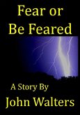 Fear or Be Feared: A Story (eBook, ePUB)