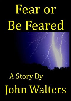 Fear or Be Feared: A Story (eBook, ePUB) - Walters, John