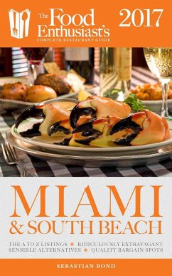 Miami & South Beach - 2017 (The Food Enthusiast's Complete Restaurant Guide) (eBook, ePUB) - Bond, Sebastian