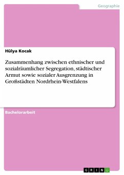 Zusammenhang zwischen ethnischer und sozialräumlicher Segregation, städtischer Armut sowie sozialer Ausgrenzung in Großstädten Nordrhein-Westfalens (eBook, ePUB)