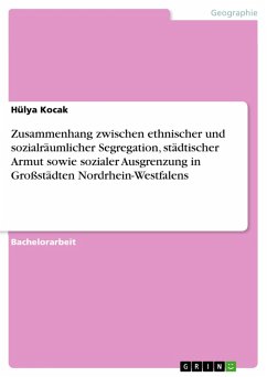 Zusammenhang zwischen ethnischer und sozialräumlicher Segregation, städtischer Armut sowie sozialer Ausgrenzung in Großstädten Nordrhein-Westfalens (eBook, ePUB)