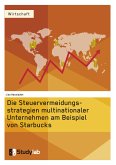Die Steuervermeidungsstrategien multinationaler Unternehmen am Beispiel von Starbucks (eBook, ePUB)