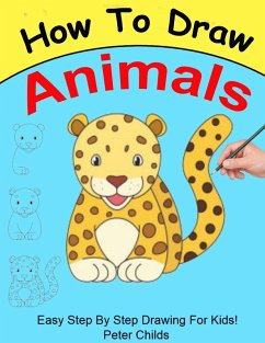 How To Draw Animals (eBook, ePUB) - Childs, Peter