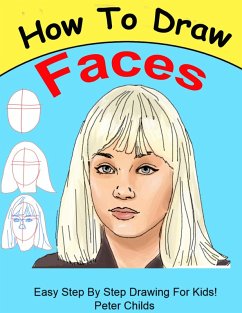How To Draw Faces (eBook, ePUB) - Childs, Peter