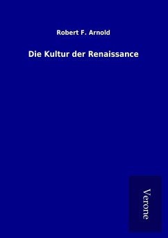 Die Kultur der Renaissance - Arnold, Robert F.