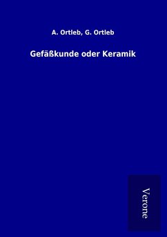 Gefäßkunde oder Keramik - Ortleb, A. Ortleb