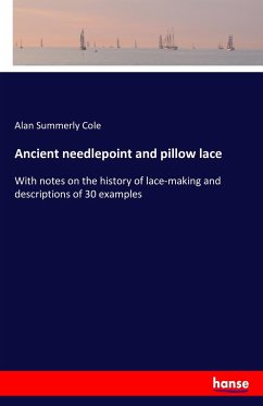 Ancient needlepoint and pillow lace - Cole, Alan Summerly