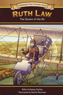 Ruth Law: The Queen of the Air - Skelley, Billie Holladay