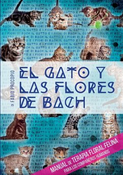 El gato y las flores de bach - Manual de terapia floral felina para los compañeros humanos - Procopio, Fabio