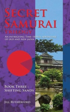 Secret Samurai Trilogy: Book Three, Shifting Sands - Rutherford, Jill