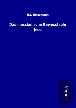 Das messianische Bewusstsein Jesu - Holtzmann, H. J.