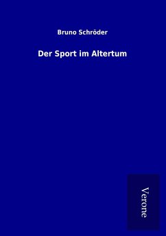 Der Sport im Altertum - Schröder, Bruno