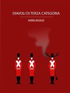 Diavoli di Terza Categoria (eBook, ePUB) - Baldazzi, Andrea