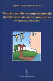 Terapia cognitivo-comportamentale nel disturbo ossessivo-compulsivo. Un manuale terapeutico