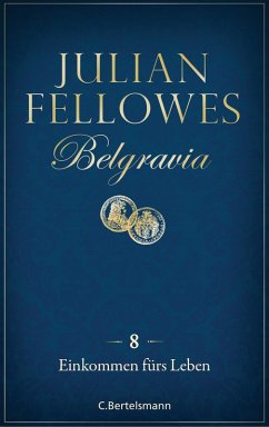 Einkommen fürs Leben / Belgravia Bd.8 (eBook, ePUB) - Fellowes, Julian
